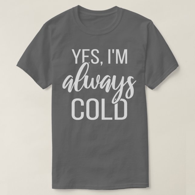 Ja Im Always Cold II T-Shirt (Design vorne)