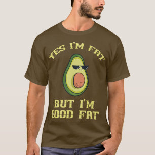Ja im Fat, aber ich bin gut fein Avocado-Kostüm T-Shirt