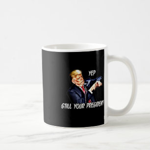 Ja immer noch Ihr Präsident Pro Donald Trump 2020 Kaffeetasse