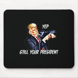 Ja immer noch Ihr Präsident Pro Donald Trump 2020 Mousepad
