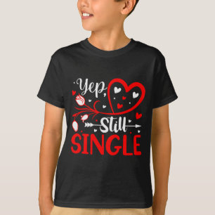 Ja. Immer noch Single Valentinstag Love Hearts T-Shirt