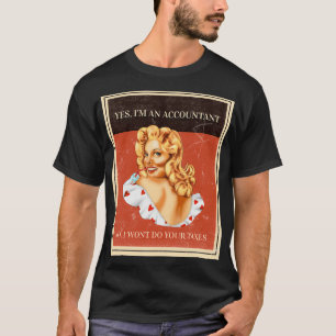 Ja, ix27m ein Buchhalter Nein ich werde Ihre Steue T-Shirt