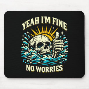 Ja, keine Sorgen sarkastischer ertrinkender Skelet Mousepad