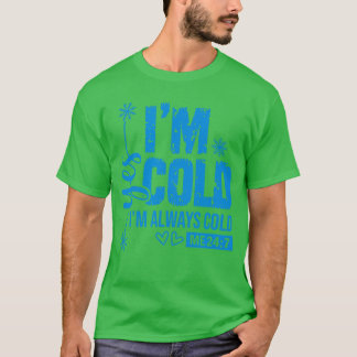 Ja, mir ist kalt, immer kalt, mir 247 süß lustig S T-Shirt