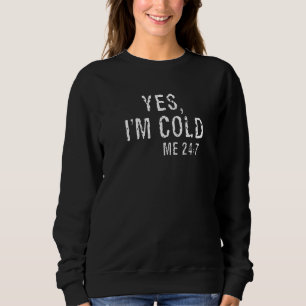 Ja, mir ist kalt, mir 24 7 2 sweatshirt