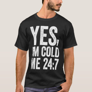 Ja, mir ist kalt, mir 24 7 Zitat Sarcastic Retro T-Shirt