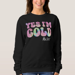 Ja mir ist kalt Mir ist 24 7 Groovy Tie Dye Zitat Sweatshirt