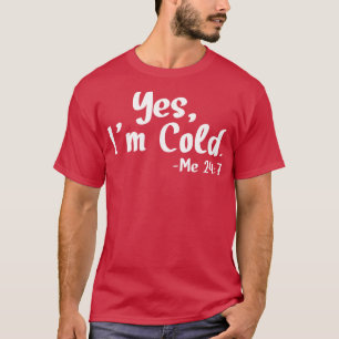Ja mir ist kalt mir T-Shirt