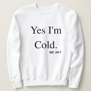 Ja, mir ist kalt sweatshirt