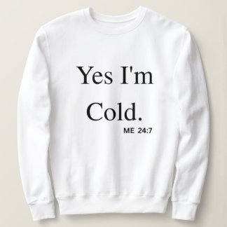 Ja, mir ist kalt sweatshirt