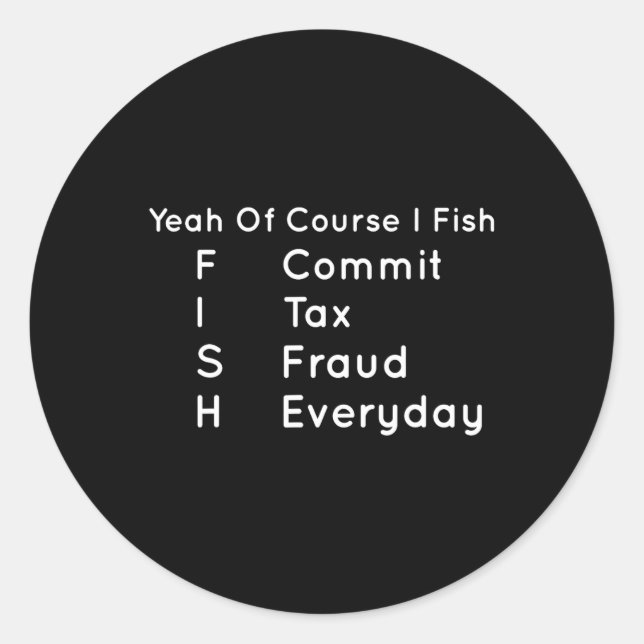 Ja, natürlich fische ich steuerliche Betrügereien  Runder Aufkleber (Vorderseite)
