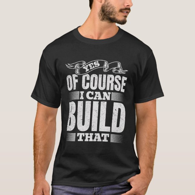 Ja, natürlich kann ich das bauen - Holz Handyman T-Shirt (Vorderseite)
