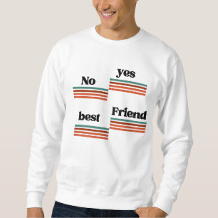 Ja / Nein — Beste-Freundin-Wahl   Lustiger Minimal Sweatshirt