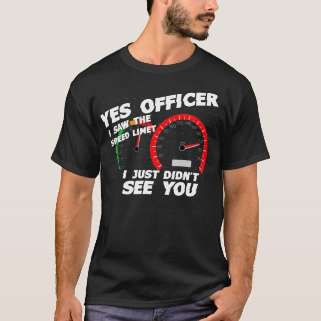 Ja Officer Ich habe den Geschwindigkeitsbegrenzer  T-Shirt (Vorderseite)