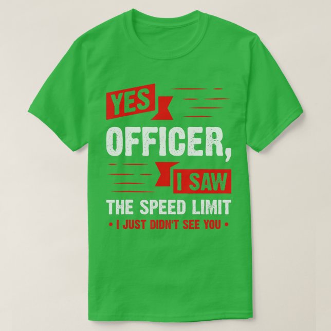 Ja Officer Ich habe den Geschwindigkeitsbegrenzer  T-Shirt (Design vorne)