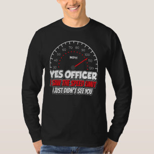 Ja Offizier Ich sah den Geschwindigkeitsbegrenzer T-Shirt