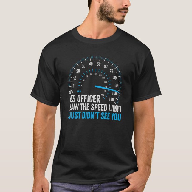 Ja Offizier Ich sah den Geschwindigkeitsbegrenzer  T-Shirt (Vorderseite)