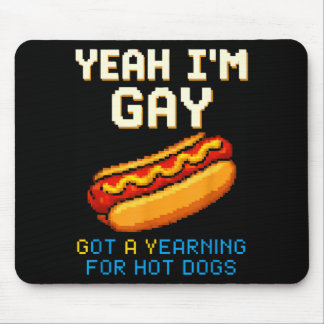 Ja, Schwule haben ein Verlangen nach Hot Dogs Lust Mousepad
