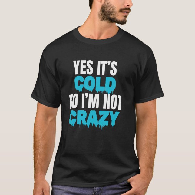 Ja, seine kalte Nr. im nicht Cray Cold Plunge Eis  T-Shirt (Vorderseite)
