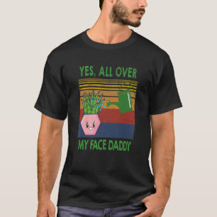 Ja, überall in meinem Gesicht Papa, ein lustiges  T-Shirt