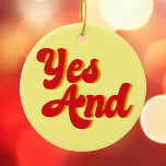 Ja und Improv Comedy Weihnachten Keramik Ornament<br><div class="desc">Ja und Weihnachtsschmuck. Eine coole Regel des Improvisationstheaters,  das von Komikern in einer Comedy-Truppe benutzt wird. Verwenden Sie beim Schauspiel Improv Rules,  wenn darstellend lustige Skizzen erstellt werden.</div>