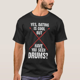 Ja, verabredet ist cool, aber haben Sie Drum Drum  T-Shirt