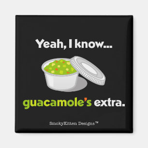 Ja weiß ich, dass Guacamole Extra ist (heller Magnet