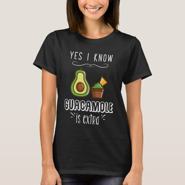 Ja weiß ich, dass Guacamole Extra ist T-Shirt (Vorderseite)