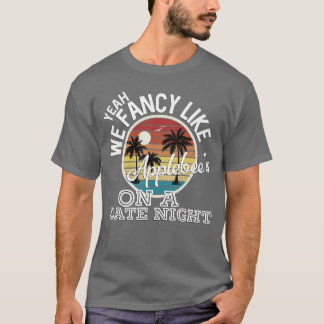 Ja, wir mögen es wie Applebees an einem Date-Abend T-Shirt
