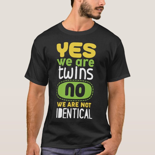 Ja, wir sind Zwillinge nein, wir sind nicht identi T-Shirt (Vorderseite)