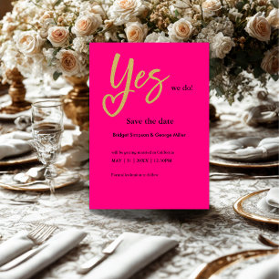 Ja Wir tun Hot Pink Gold Hochzeit speichern Sie da Folieneinladung