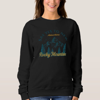 Ja zu neuen Abenteuern Rocky Mountains Wandern Sweatshirt