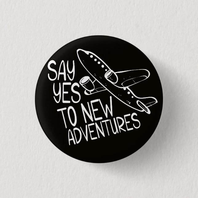 Ja zu neuen Abenteuern, weißes Design Button (Vorderseite)