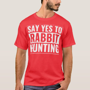 Ja zum Kaninchenjäger auf der Jagd auf den Hasen-K T-Shirt