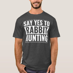 Ja zum Kaninchenjäger auf der Jagd auf den Hasen-K T-Shirt