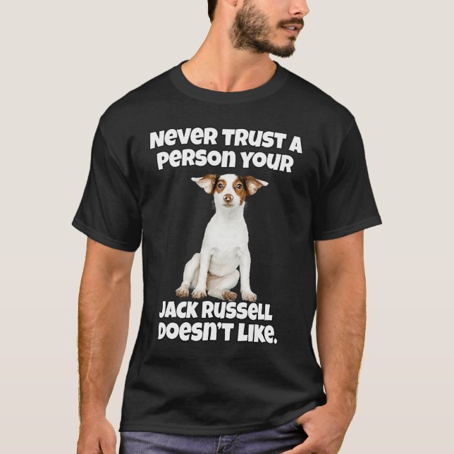 Jack Russell Owner Never Trust A Person Your Jack  T-Shirt (Vorderseite)
