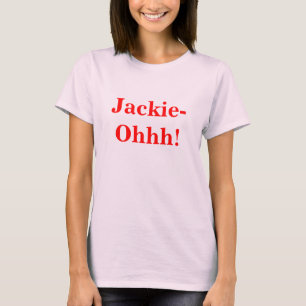 Jackie-Ohhh! T-Shirt