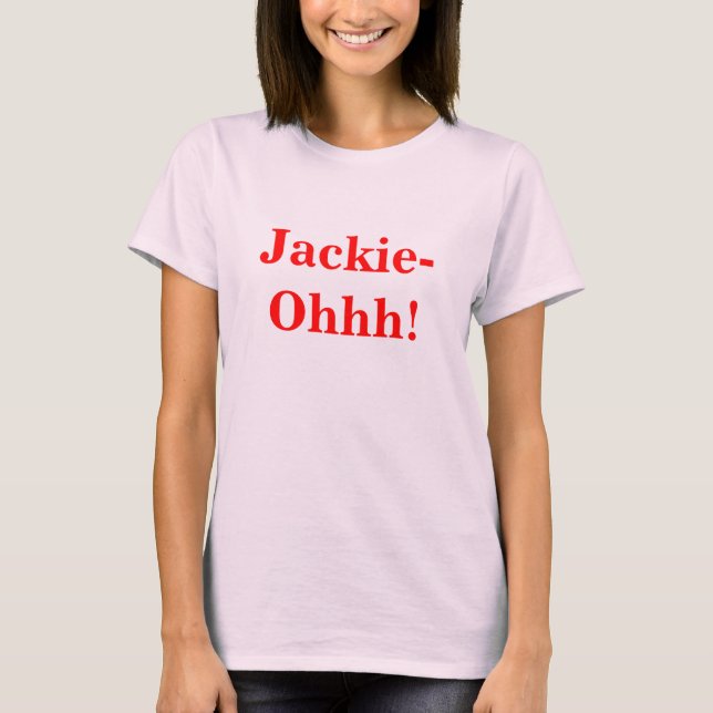 Jackie-Ohhh! T-Shirt (Vorderseite)