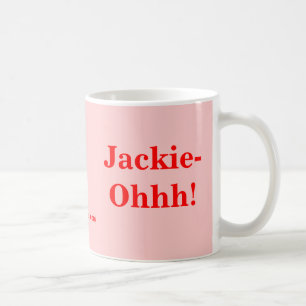 Jackie-Ohhh! Tasse