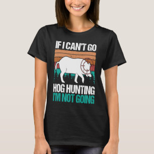 Jagd auf Schweine Vintage Ich gehe nicht auf Wilds T-Shirt