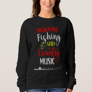 Jagd Fischen und Country Music Fishing Reg. Sweatshirt