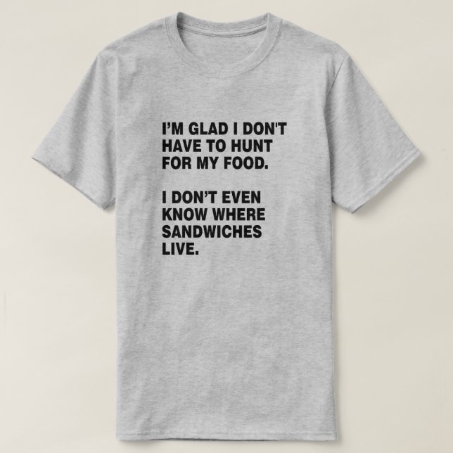 JAGD FÜR MEINE EIGENE LEBENSMITTELLIGENANDWICH T-Shirt (Design vorne)