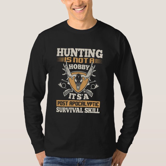 Jagd ist Überlebensfähigkeit T-Shirt (Vorderseite)