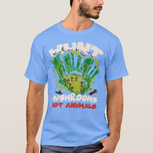 Jagd Pilze nicht Tiere Pilze Pilze Pilz Mycolog T-Shirt