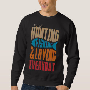 Jagd und Liebe, die sich tagtäglich fischen h Sweatshirt