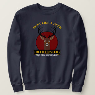 Jagd wie ein Hirsch Sweatshirt