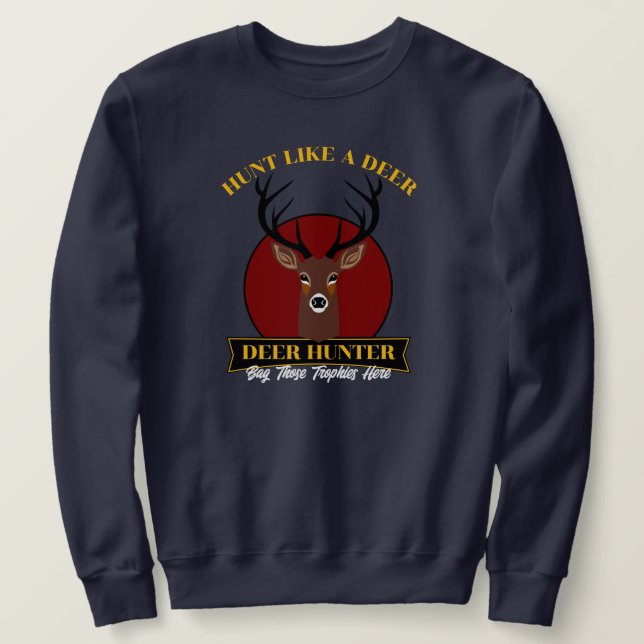 Jagd wie ein Hirsch Sweatshirt (Design vorne)