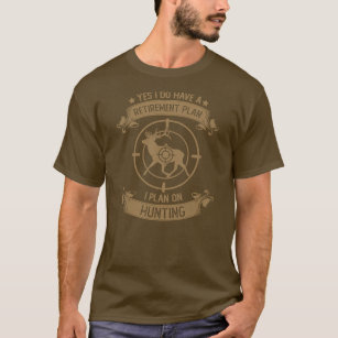 Jagdrentplan Jagd Sprichwort im Ruhestand T-Shirt