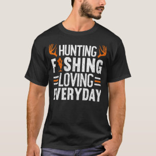 Jagen Fischen Lieben Täglich Lustig Jagen T-Shirt
