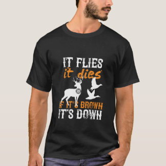 Jagen fliegt, stirbt, wenn es braun ist. T-Shirt
